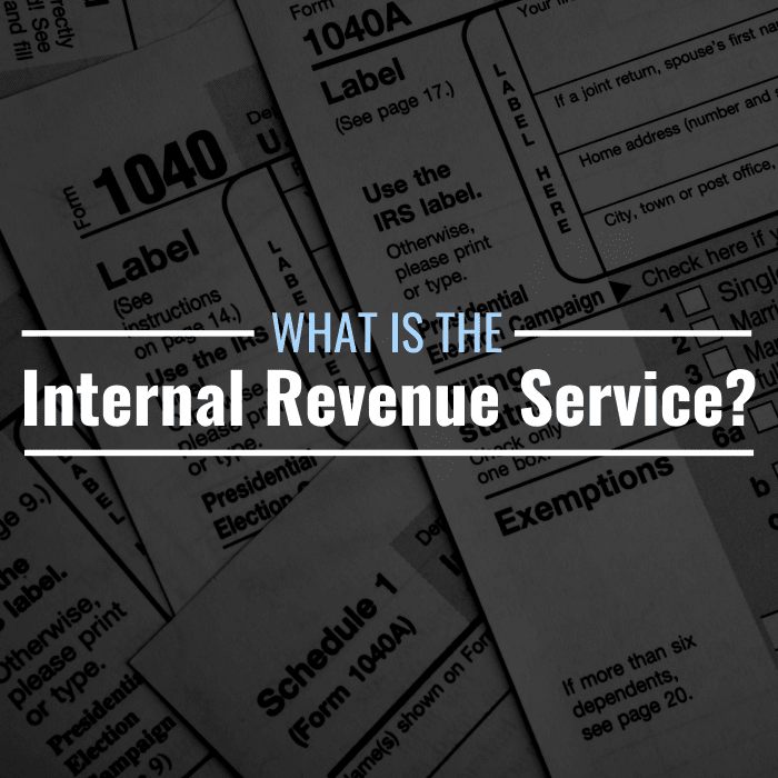 Photo of tax forms with text overlay that reads "What Is the Internal Revenue Service?"